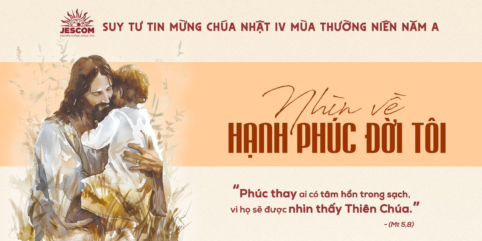 Nhìn Về Hạnh Phúc Đời Tôi | Suy tư Tin Mừng CN IV Thường Niên - Năm A Nhìn Về Hạnh Phúc Đời Tôi | Suy tư Tin Mừng CN IV Thường Niên - Năm A