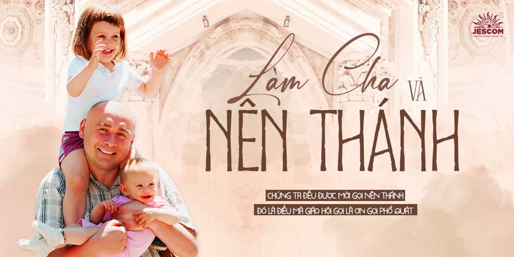 Làm cha và nên thánh Làm cha và nên thánh