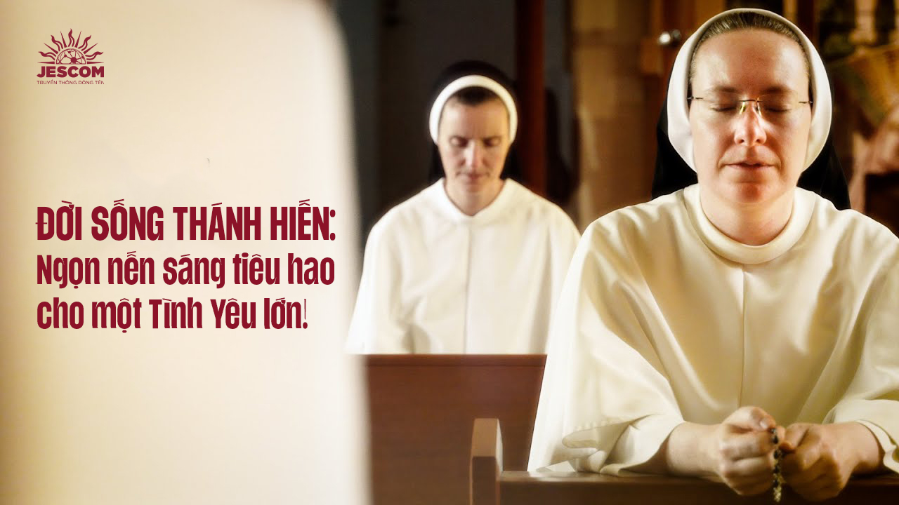 Đời sống Thánh hiến: Ngọn nến sáng tiêu hao cho một Tình Yêu lớn! Đời sống Thánh hiến: Ngọn nến sáng tiêu hao cho một Tình Yêu lớn!