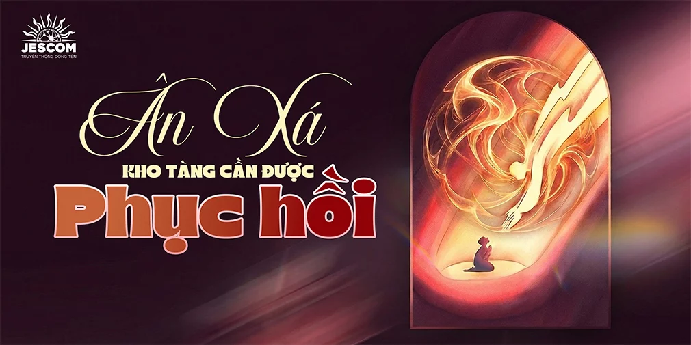 Ân Xá - Kho Tàng Cần Được Phục Hồi Ân Xá - Kho Tàng Cần Được Phục Hồi