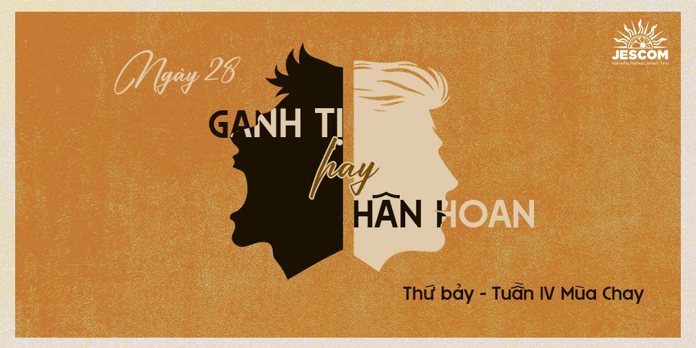 Ngày Thứ Hai Mươi Tám: Ganh Tị hay Hân Hoan? Ngày Thứ Hai Mươi Tám: Ganh Tị hay Hân Hoan?