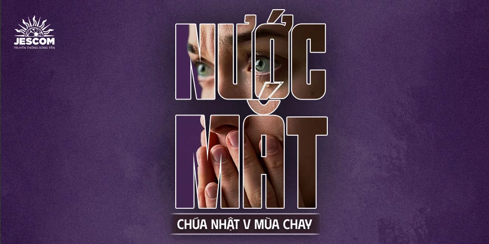Chúa Nhật V Mùa Chay: Nước Mắt Chúa Nhật V Mùa Chay: Nước Mắt