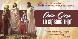 Chúa Giêsu là Sự Sống Thật | Suy tư Tin Mừng CN V Mùa Chay – Năm A Chúa Giêsu là Sự Sống Thật | Suy tư Tin Mừng CN V Mùa Chay – Năm A