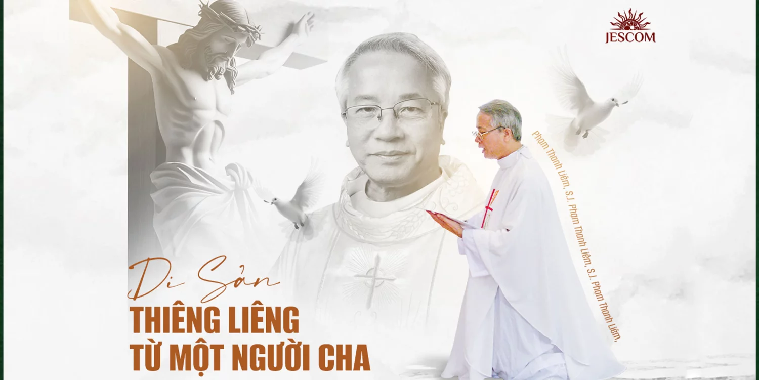 Di Sản Thiêng Liêng từ Một Người Cha – Kỷ niệm với cha Giuse Phạm Thanh Liêm, S.J. Di Sản Thiêng Liêng từ Một Người Cha – Kỷ niệm với cha Giuse Phạm Thanh Liêm, S.J.