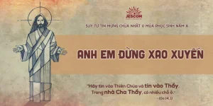 Anh em đừng xao xuyến! | Suy tư Tin Mừng CN V Phục Sinh - A Anh em đừng xao xuyến! | Suy tư Tin Mừng CN V Phục Sinh - A