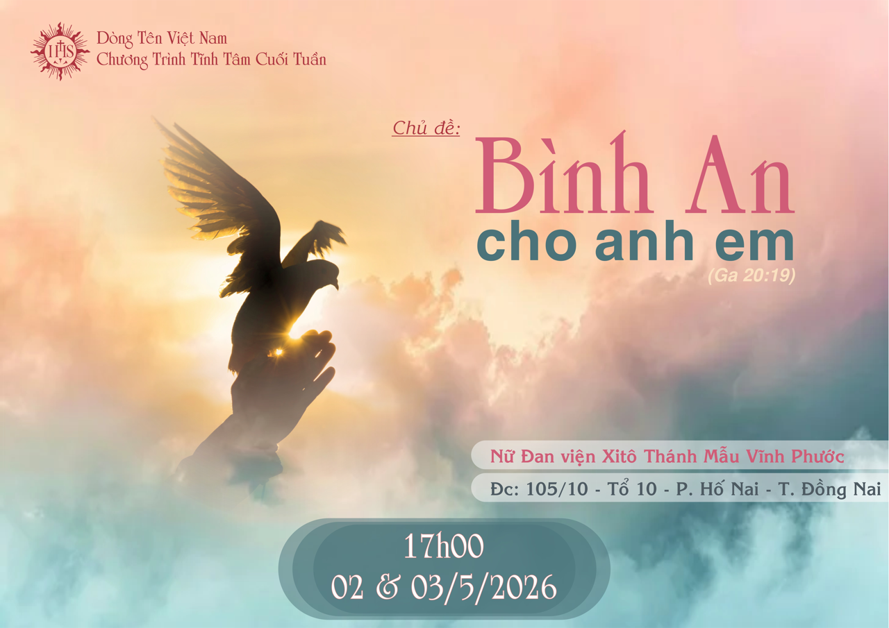Tĩnh Tâm Cuối Tuần - Chủ đề: "Bình an cho anh em" (Ga 20,19) Tĩnh Tâm Cuối Tuần - Chủ đề: "Bình an cho anh em" (Ga 20,19)
