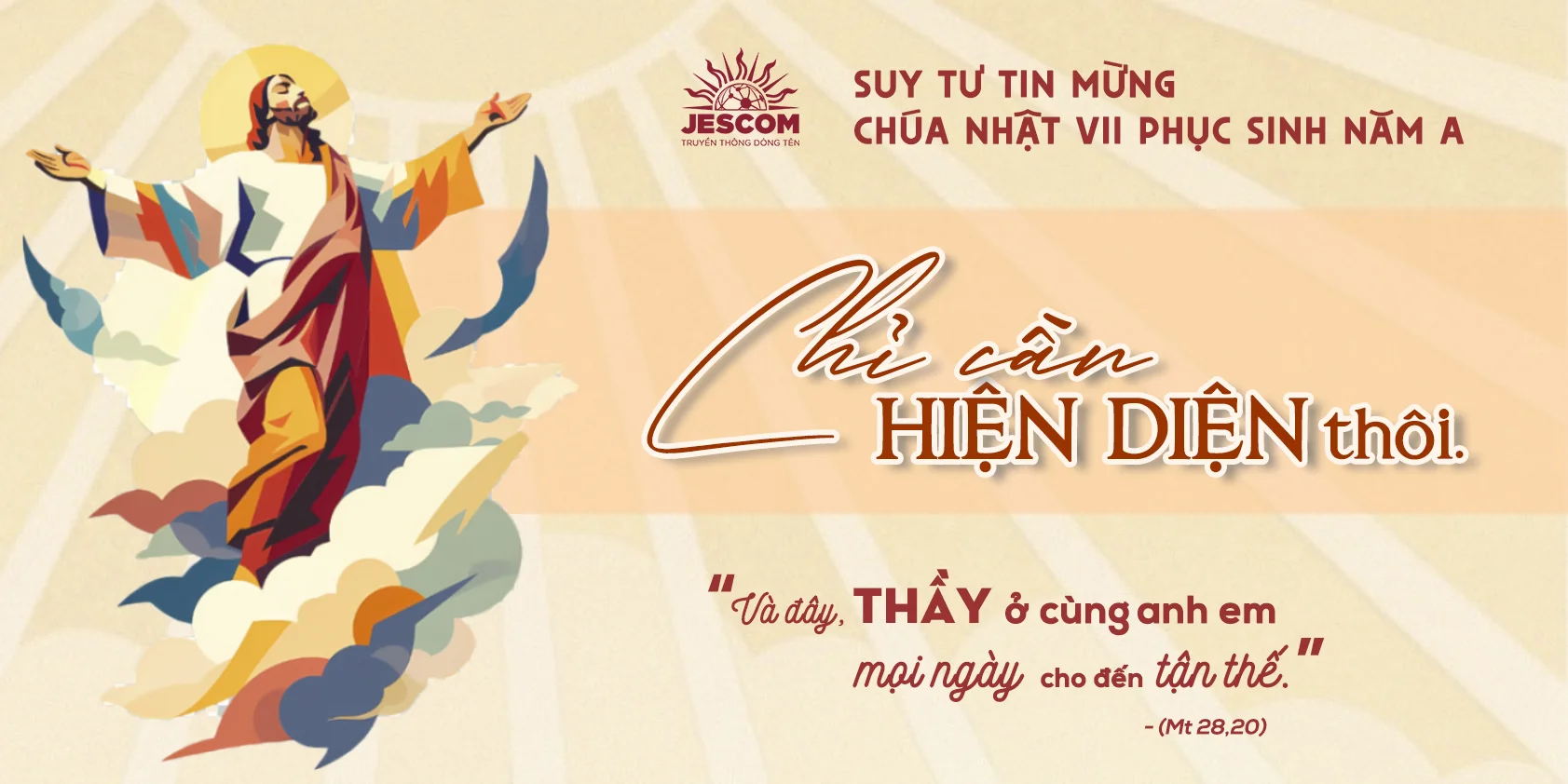 Chỉ cần hiện diện thôI! | Suy tư Tin Mừng Lễ Chúa Thăng Thiên - Năm A Chỉ cần hiện diện thôI! | Suy tư Tin Mừng Lễ Chúa Thăng Thiên - Năm A