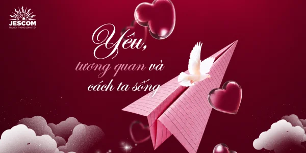 Yêu, Tương quan và Cách ta sống
