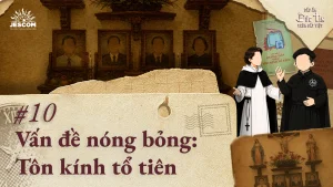 Dấu Ấn Đức Tin Trên Đất Việt #10 | Vấn đề nóng bỏng: Tôn kính tổ tiên