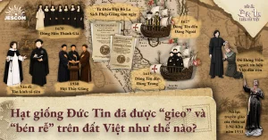 Hạt giống Đức Tin đã được “gieo” và “bén rễ” trên đất Việt như thế nào? Hạt giống Đức Tin đã được “gieo” và “bén rễ” trên đất Việt như thế nào?