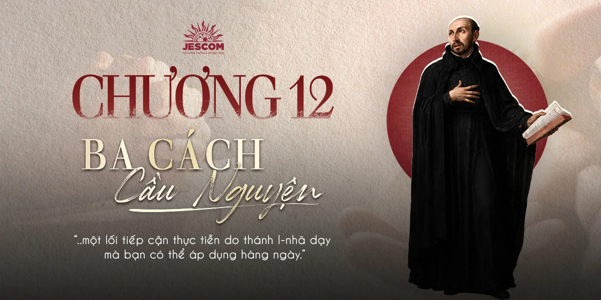 Chương Mười Hai: Ba Cách Cầu Nguyện Chương Mười Hai: Ba Cách Cầu Nguyện
