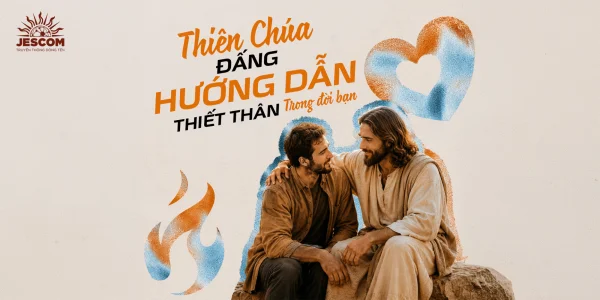 Thiên Chúa - Đấng Hướng Dẫn Thiết Thân Trong Đời Bạn