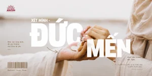Xét mình: Đức Tin, Đức Cậy, Đức Mến - Phần 3 Xét mình: Đức Tin, Đức Cậy, Đức Mến - Phần 3