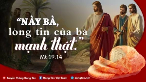Manna: Lòng tin của bà mạnh thật (Chúa nhật 20 Thường niên, năm A - Mt 15,21-28) Manna: Lòng tin của bà mạnh thật (Chúa nhật 20 Thường niên, năm A - Mt 15,21-28)
