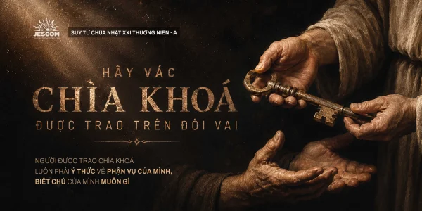 Hãy Vác Chìa Khoá Được Trao Trên Đôi Vai | Suy tư Tin Mừng CN XXI Thường Niên - Năm A
