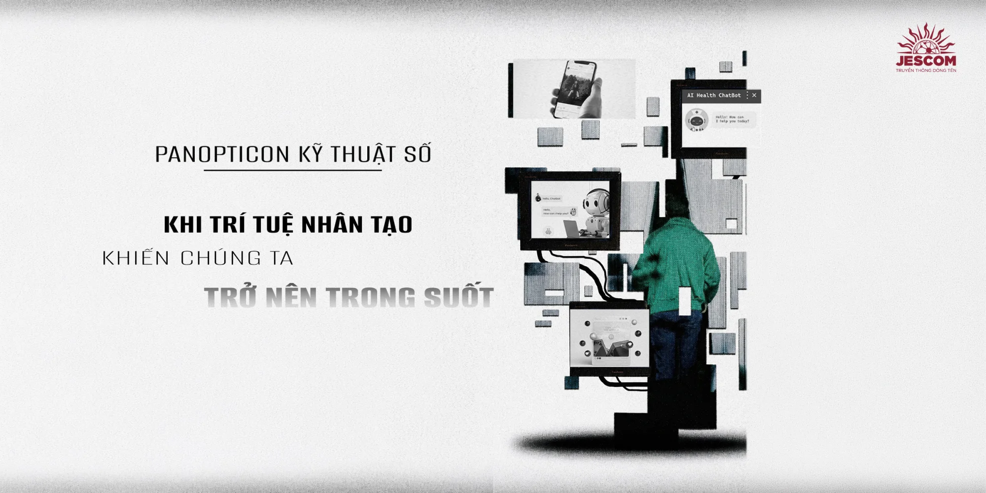 “Panopticon kỹ thuật số” - Khi trí tuệ nhân tạo khiến chúng ta trở nên trong suốt “Panopticon kỹ thuật số” - Khi trí tuệ nhân tạo khiến chúng ta trở nên trong suốt