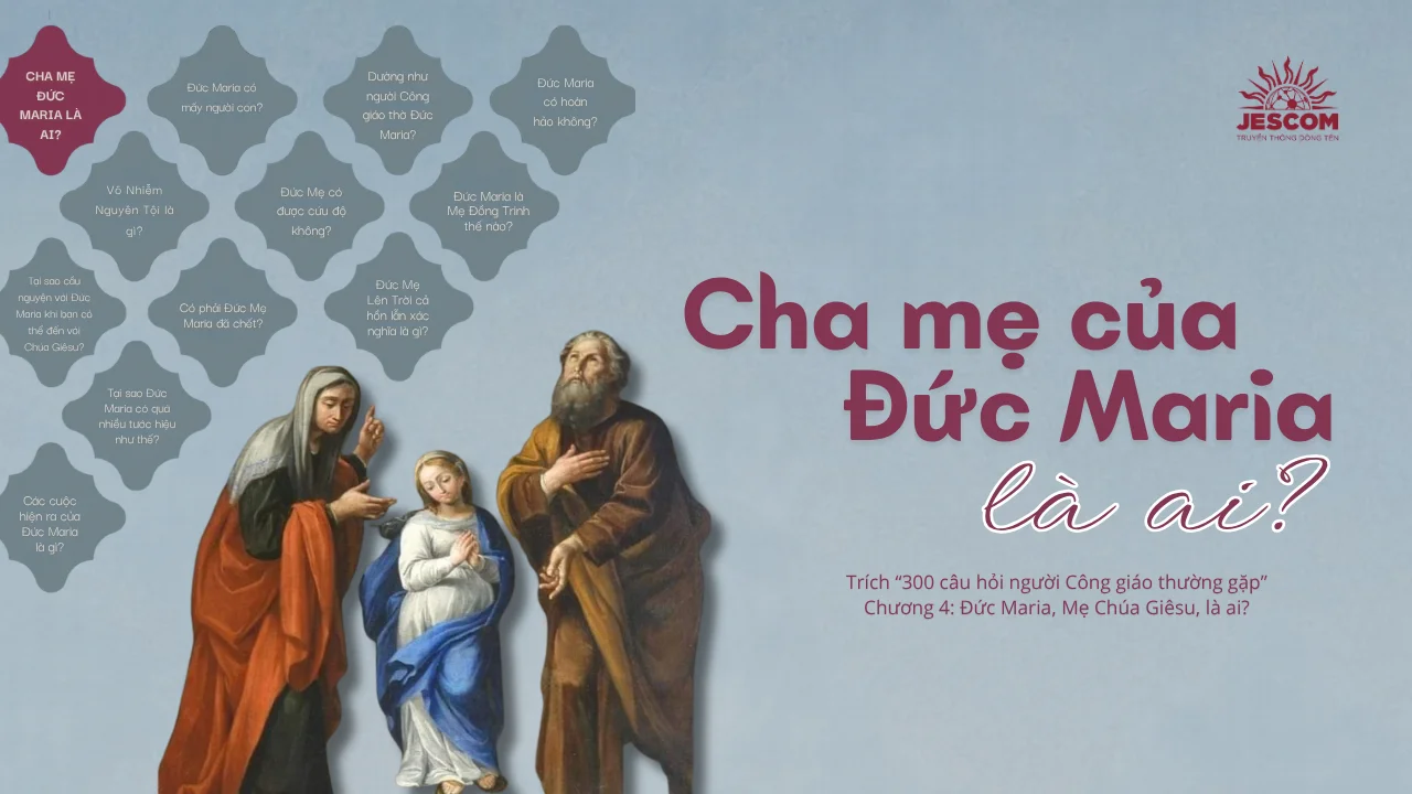 Cha mẹ của Đức Maria là ai? | Một số câu hỏi về Đức Mẹ Maria Cha mẹ của Đức Maria là ai? | Một số câu hỏi về Đức Mẹ Maria