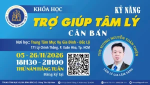 Khóa học "Kỹ năng trợ giúp Tâm lý căn bản" Khóa học "Kỹ năng trợ giúp Tâm lý căn bản"