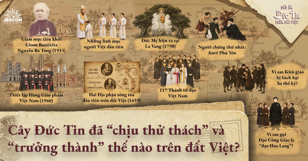 Dấu Ấn Đức Tin Trên Đất Việt | Cây Đức Tin đã “chịu thử thách” và “trưởng thành” thế nào trên đất Việt? Dấu Ấn Đức Tin Trên Đất Việt | Cây Đức Tin đã “chịu thử thách” và “trưởng thành” thế nào trên đất Việt?