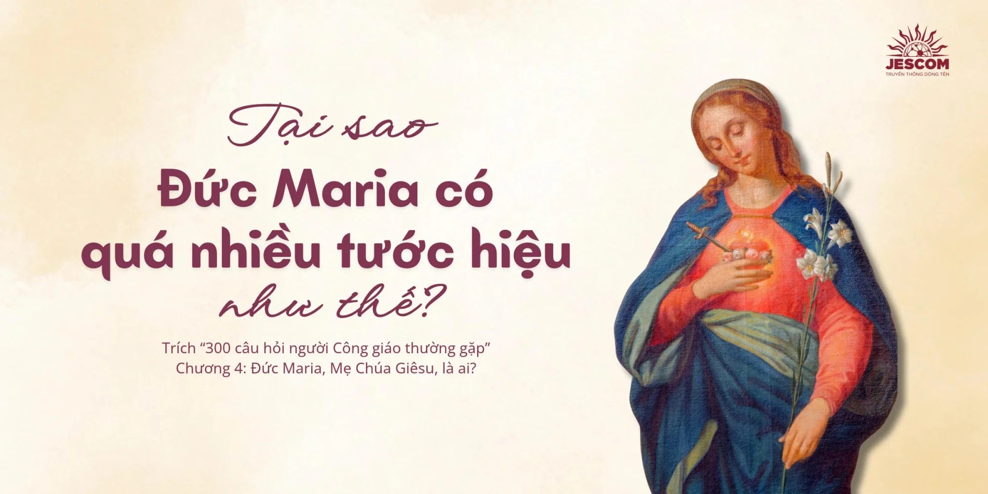 Tại sao Đức Maria có rất nhiều tước hiệu như thế? | Một số câu hỏi về Đức Mẹ Maria Tại sao Đức Maria có rất nhiều tước hiệu như thế? | Một số câu hỏi về Đức Mẹ Maria