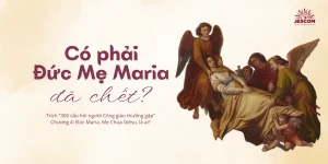 Có phải Đức Mẹ Maria đã chết? | Một số câu hỏi về Đức Mẹ Maria Có phải Đức Mẹ Maria đã chết? | Một số câu hỏi về Đức Mẹ Maria